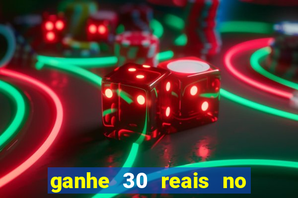 ganhe 30 reais no cadastro cassino